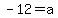 -12+=+a