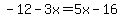 -12-3x=5x-16