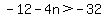 -12-4n%3E-32