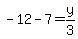 -12-7=y%2F3