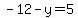 -12-y=5