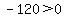 -120%3E+0