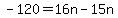-120+=+16n-15n