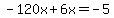 -120x%2B6x=-5