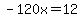 -120x=12