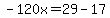 -120x=29-17