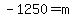 -1250+=+m