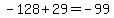 -128%2B29+=+-99