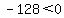 -128%3C0+