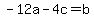 -12a-4c=b