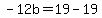 -12b=19-19