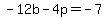 -12b+-+4p+=+-7