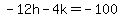 -12h-4k=-100