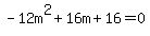 -12m%5E2%2B16m%2B16=0