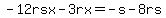 -12rsx-3rx=-s-8rs