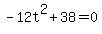 -12t%5E2%2B38=0