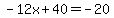 -12x%2B40=-20