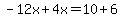 -12x%2B4x=10%2B6