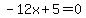 -12x%2B5=0