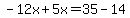 -12x%2B5x=35-14