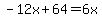 -12x%2B64=6x