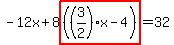 -12x%2B8highlight%28%28%283%2F2%29x-4%29%29=32
