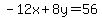 -12x%2B8y=56