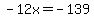 -12x=-139