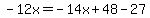 -12x=-14x%2B48-27