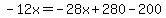 -12x=-28x%2B280-200