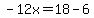 -12x=18-6