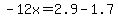 -12x=2.9-1.7