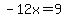 -12x=9