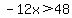 -12x%3E48