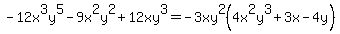 -12x%5E3y%5E5+-+9x%5E2y%5E2+%2B+12xy%5E3+=+-3xy%5E2%284x%5E2y%5E3%2B3x-4y%29