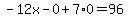 -12x+-+0+%2B+7%2A0+=+96