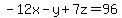 -12x+-+y+%2B+7z+=+96