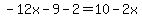 -12x-9-2=10-2x