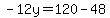 -12y=120-48