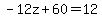 -12z%2B60+=+12