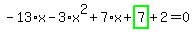 -13%2Ax-3%2Ax%5E2%2B7%2Ax%2Bhighlight_green%28+7+%29%2B2=0