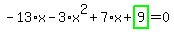 -13%2Ax-3%2Ax%5E2%2B7%2Ax%2Bhighlight_green%28+9+%29=0