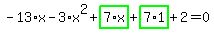 -13%2Ax-3%2Ax%5E2%2Bhighlight_green%28+7%2Ax+%29%2Bhighlight_green%28+7%2A1+%29%2B2=0