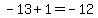 -13%2B1=-12