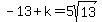 -13%2Bk=5sqrt%2813%29