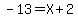 -13=X%2B2
