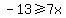 -13%3E=7x
