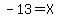 -13+=+X