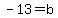 -13+=+b