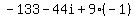 -133-44i%2B+9%28-1%29